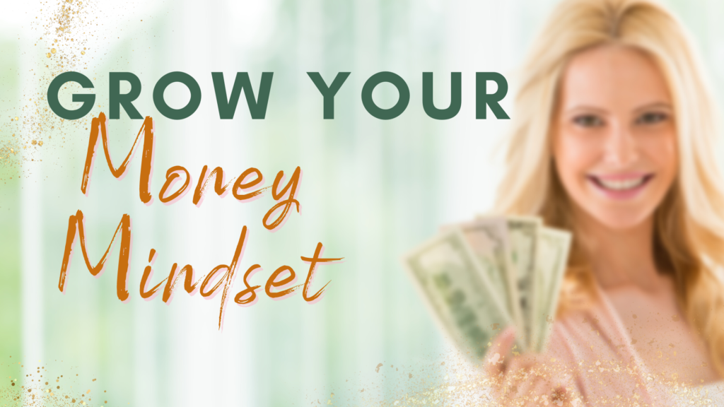 afbeelding met op de achtergrond een vrouw die een waaier geld vasthoud en daarbij de tekst Grow Your Money Mindset